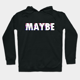 Gender Fluid Maybe Hoodie